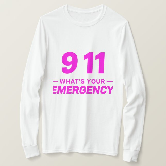 911 What’s Your Emergency” Bold Pink Streetwear  T-Shirt (Design Front)