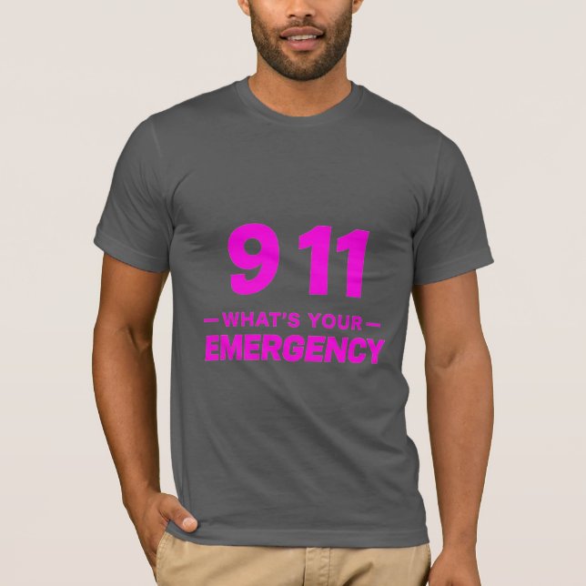 “911 What’s Your Emergency” Bold Pink Streetwear T T-Shirt (Front)