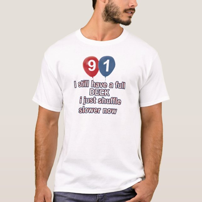 91 year funny birthday designs T-Shirt (Front)