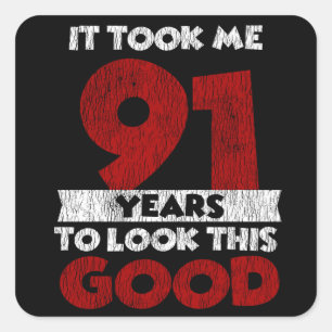 91 Year Old Bday Took Me Look Good 91st Birthday Square Sticker