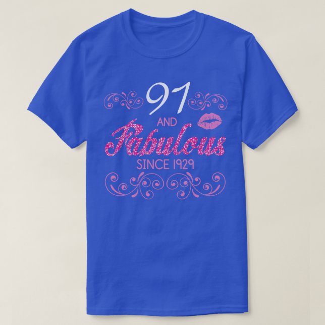 91 Years Old And Fabulous Since 1929 Happy Birthda T-Shirt (Design Front)