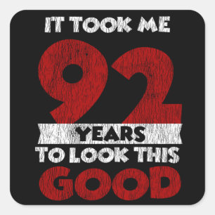 92 Year Old Bday Took Me Look Good 92nd Birthday Square Sticker