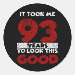 93 Year Old Bday Took Me Look Good 93rd Birthday Classic Round Sticker