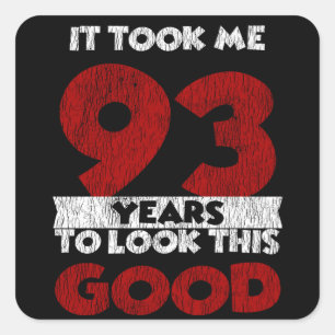 93 Year Old Bday Took Me Look Good 93rd Birthday Square Sticker