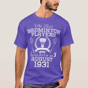 93 Year Old Birthday in August 1931 Best Badminton T-Shirt