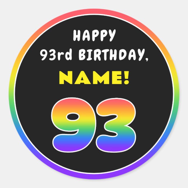 93rd Birthday: Colourful Rainbow # 93, Custom Name Classic Round Sticker (Front)