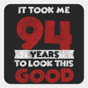 94 Year Old Bday Took Me Look Good 94th Birthday Square Sticker