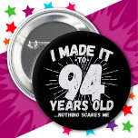 94 Year Old Sarcastic Meme Funny 94th Birthday 6 Cm Round Badge<br><div class="desc">This funny 94th birthday design makes a great sarcastic humour joke or novelty gag gift for a 94 year old birthday theme or surprise 94th birthday party! Features 'I Made it to 94 Years Old... Nothing Scares Me' funny 94th birthday meme that will get lots of laughs from family, friends,...</div>