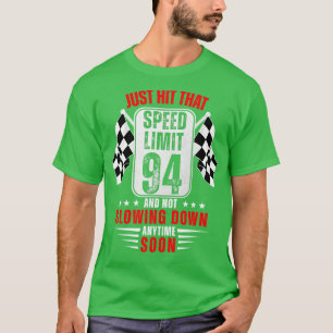 94th Birthday Speed Limit Sign 94 Years Old Racing T-Shirt