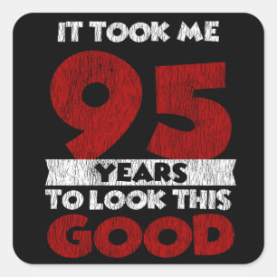 95 Year Old Bday Took Me Look Good 95th Birthday Square Sticker