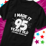 95 Year Old Sarcastic Meme Funny 95th Birthday T-Shirt<br><div class="desc">This funny 95th birthday design makes a great sarcastic humour joke or novelty gag gift for a 95 year old birthday theme or surprise 95th birthday party! Features 'I Made it to 95 Years Old... Nothing Scares Me' funny 95th birthday meme that will get lots of laughs from family, friends,...</div>