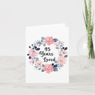 95 Years Loved 95th Birthday Floral 95 Year Old Me Card