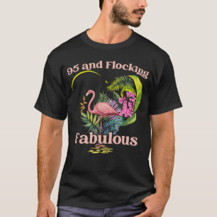 95 Years Old and Flocking Fabulous Flamingo Birthd T-Shirt
