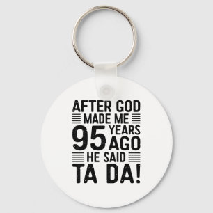 95th Birthday After God Made Me 95 Years Ago He Sa Key Ring