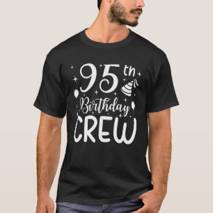 95th Birthday Crew 95 Party Crew Group Friends BDa T-Shirt
