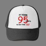 95th Birthday Gag Gifts Hat for Men<br><div class="desc">Here is a special gift for that man turning 95 -- a hat that says,  "It took 95 years to get this hat."  This hat will put a smile on his face on his special day.  Copyright Kathy Henis</div>