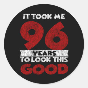 96 Year Old Bday Took Me Look Good 96th Birthday Classic Round Sticker