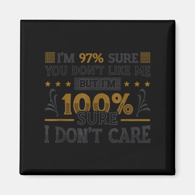 97% sure don't like 100% sure don't care magnet (Front)