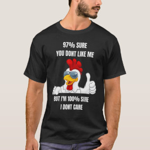 97 Sure You Dont Like Me Im 100 Sure I Dont Care C T-Shirt