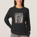 97th Birthday Speed Limit Sign 97 MPH 97 Year Old  T-Shirt<br><div class="desc">97th Birthday Speed Limit Sign 97 MPH 97 Year Old Funny</div>