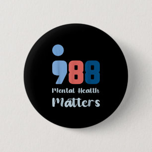 988 mental health prevention awareness 6 cm round badge