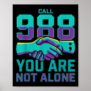 988 Prevention - Call 988 You Are Not Alone Poster