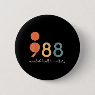 988 Semicolon Mental Health S Suicide Prevention  6 Cm Round Badge