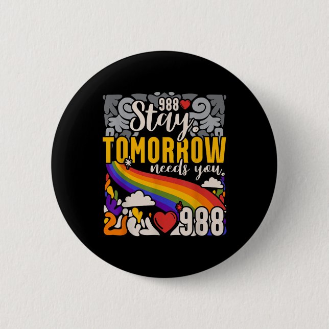 988 Stay Tomorrow Need You Mental Health Awareness 6 Cm Round Badge (Front)