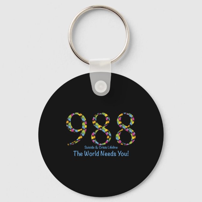988 Suicide And Crisis Lifeline The World Needs Yo Key Ring (Front)