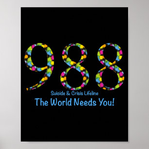 988 Suicide And Crisis Lifeline The World Needs Yo Poster
