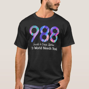 988 Suicide Crisis Lifeline The World Needs You T-Shirt