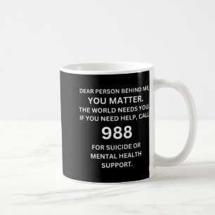 988 Suicide Prevention Awareness Dear Person Behi Coffee Mug