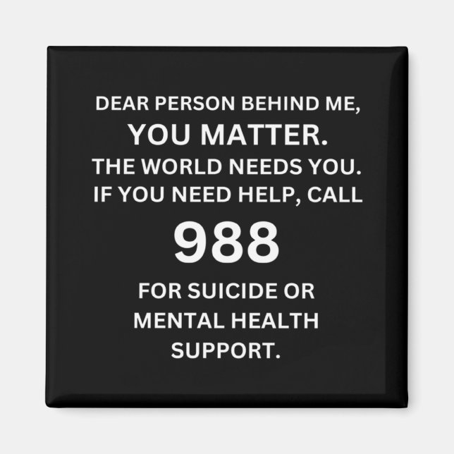 988 Suicide Prevention Awareness Dear Person Behi  Magnet (Front)