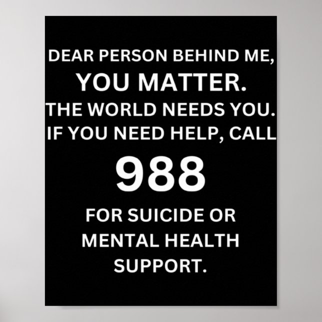 988 Suicide Prevention Awareness Dear Person Behi  Poster (Front)