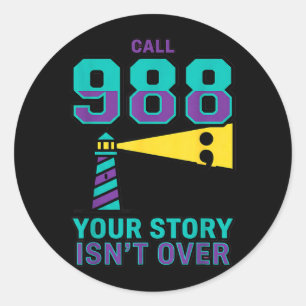988 Suicide Prevention - Call 988 Story Is Not Classic Round Sticker
