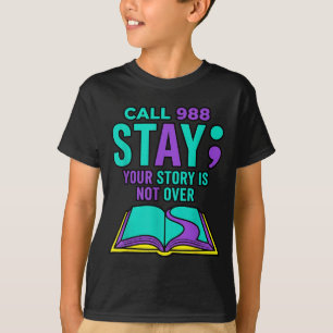 988 Suicide Prevention - Stay Story Is Not Over T-Shirt