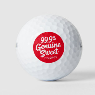 99.9% Genuine Sweet .1% Badass Gold Balls