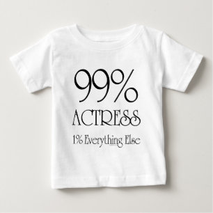 99% Actress Baby T-Shirt