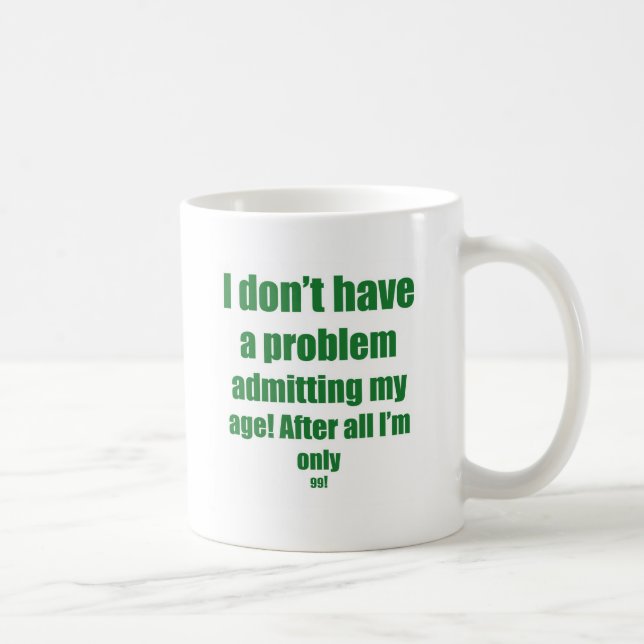 99 Admit my age Coffee Mug (Right)