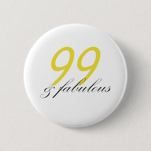 99 & Fabulous 6 Cm Round Badge