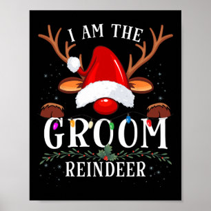 99 Gifts I Am The Groom Reindeer Christmas Family Poster
