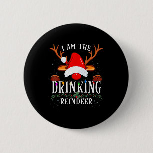99 I Am The Drinking Reindeer Christmas Family Uni 6 Cm Round Badge