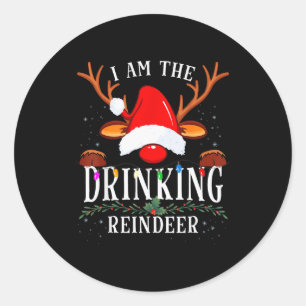 99 I Am The Drinking Reindeer Christmas Family Uni Classic Round Sticker