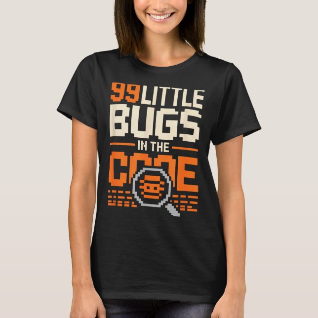 99 little bugs in code funny programmer saying 99  T-Shirt (Front)