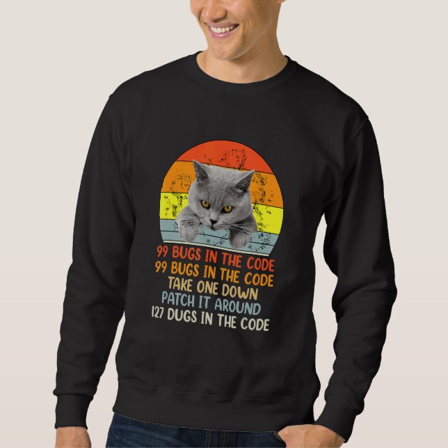 99 Little Bugs In The Code Cat Sweatshirt (Front)