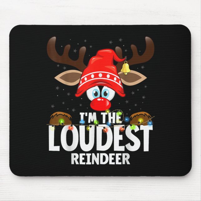 99 Matching Christmas Reindeer - I'm The Loudest - Mouse Pad (Front)