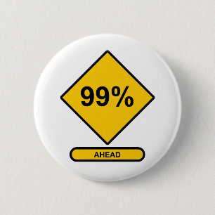 99 Percent Ahead 6 Cm Round Badge