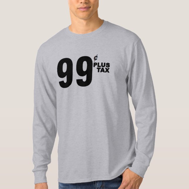 99¢ PLUS TAX SHIRT (Front)