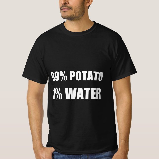 99% potato 1% water T-Shirt (Front)
