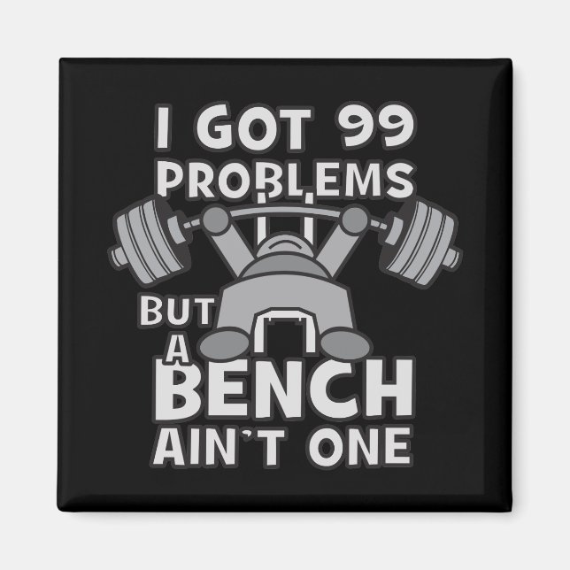 99 Problems But A Bench Ain't One - Kawaii Workout Magnet (Front)